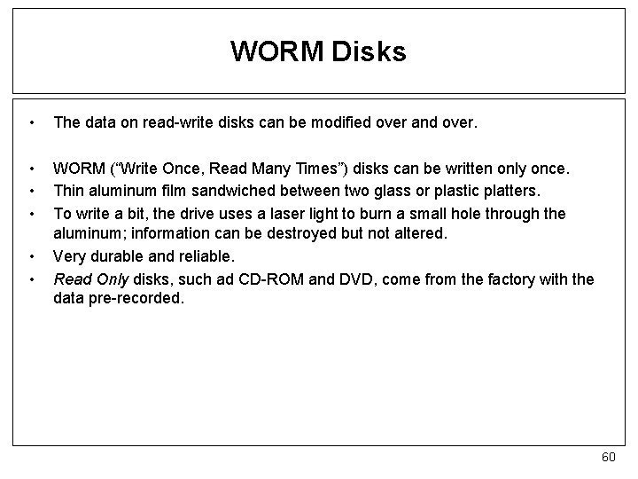 WORM Disks • The data on read-write disks can be modified over and over.
