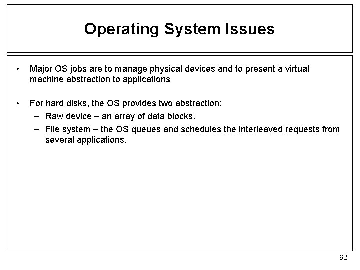 Operating System Issues • Major OS jobs are to manage physical devices and to