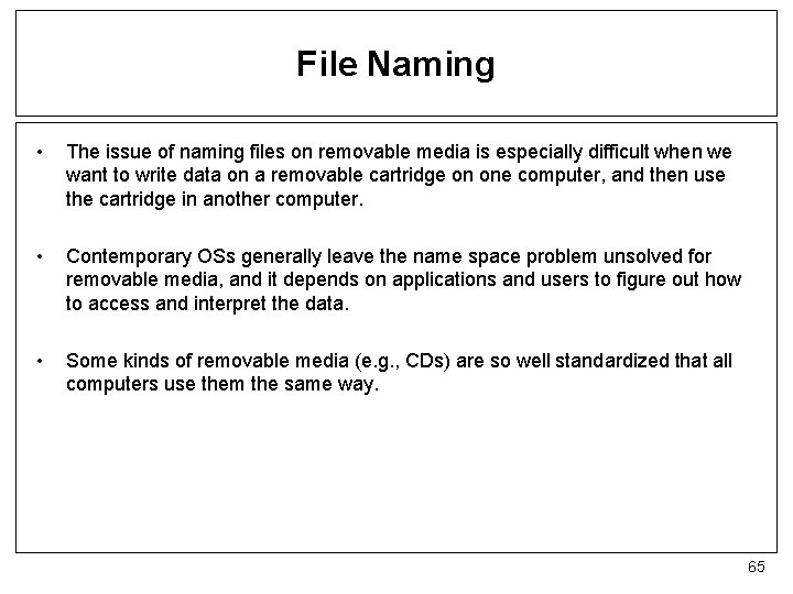 File Naming • The issue of naming files on removable media is especially difficult