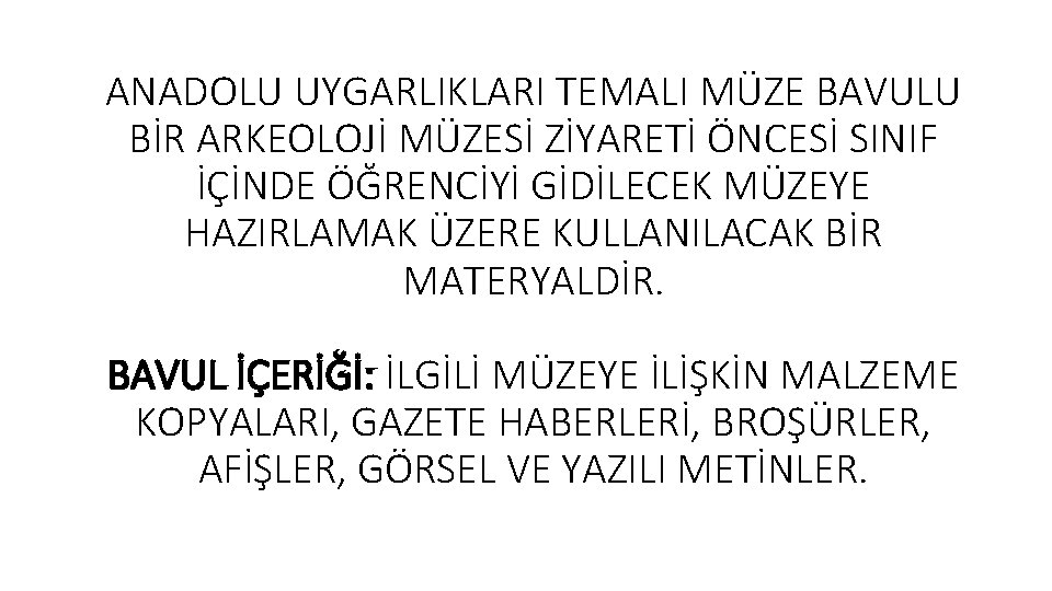 ANADOLU UYGARLIKLARI TEMALI MÜZE BAVULU BİR ARKEOLOJİ MÜZESİ ZİYARETİ ÖNCESİ SINIF İÇİNDE ÖĞRENCİYİ GİDİLECEK