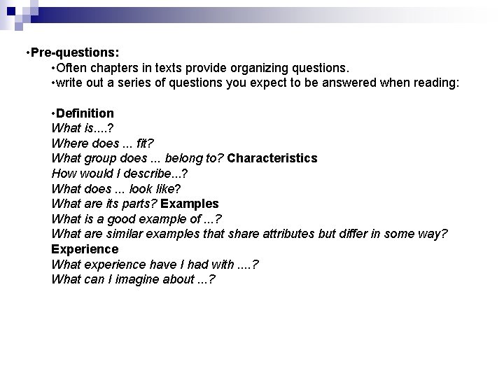  • Pre-questions: • Often chapters in texts provide organizing questions. • write out