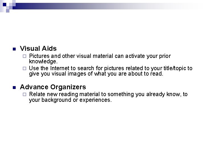 n Visual Aids Pictures and other visual material can activate your prior knowledge. ¨