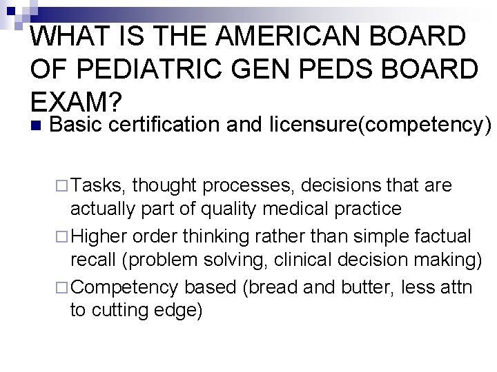 WHAT IS THE AMERICAN BOARD OF PEDIATRIC GEN PEDS BOARD EXAM? n Basic certification