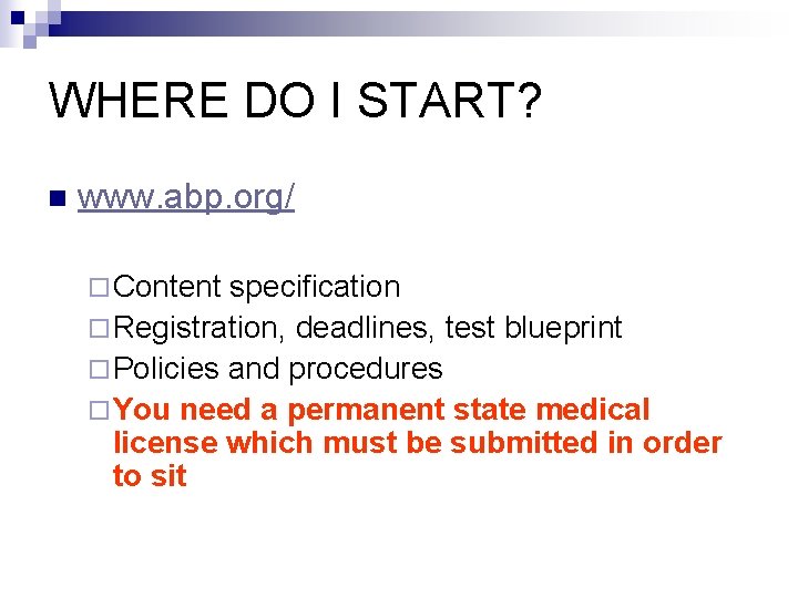 WHERE DO I START? n www. abp. org/ ¨ Content specification ¨ Registration, deadlines,