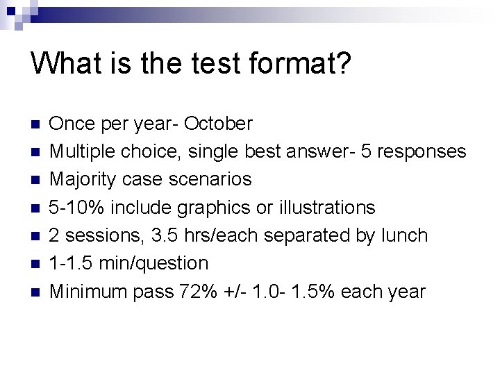 What is the test format? n n n n Once per year- October Multiple