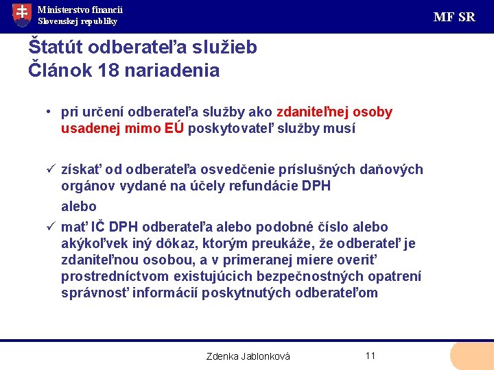 Ministerstvo financií MF SR Slovenskej republiky Štatút odberateľa služieb Článok 18 nariadenia • pri