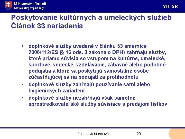 Ministerstvo financií MF SR Slovenskej republiky Poskytovanie kultúrnych a umeleckých služieb Článok 33 nariadenia