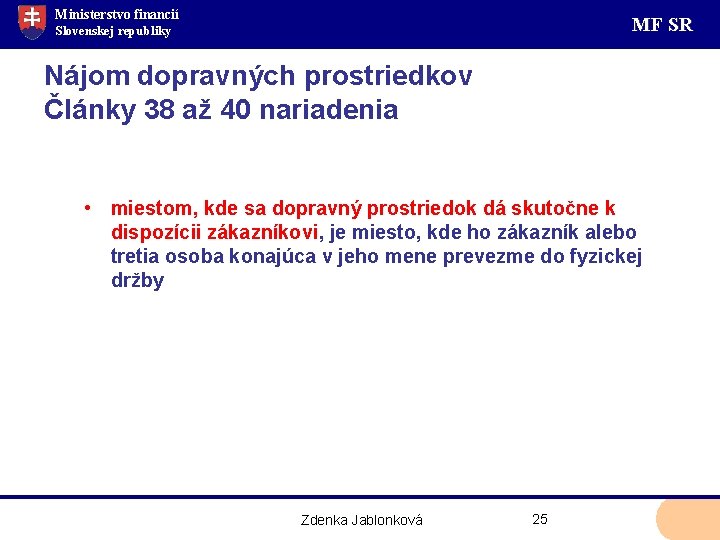 Ministerstvo financií MF SR Slovenskej republiky Nájom dopravných prostriedkov Články 38 až 40 nariadenia