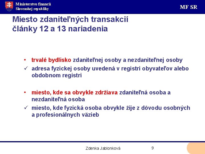 Ministerstvo financií MF SR Slovenskej republiky Miesto zdaniteľných transakcií články 12 a 13 nariadenia