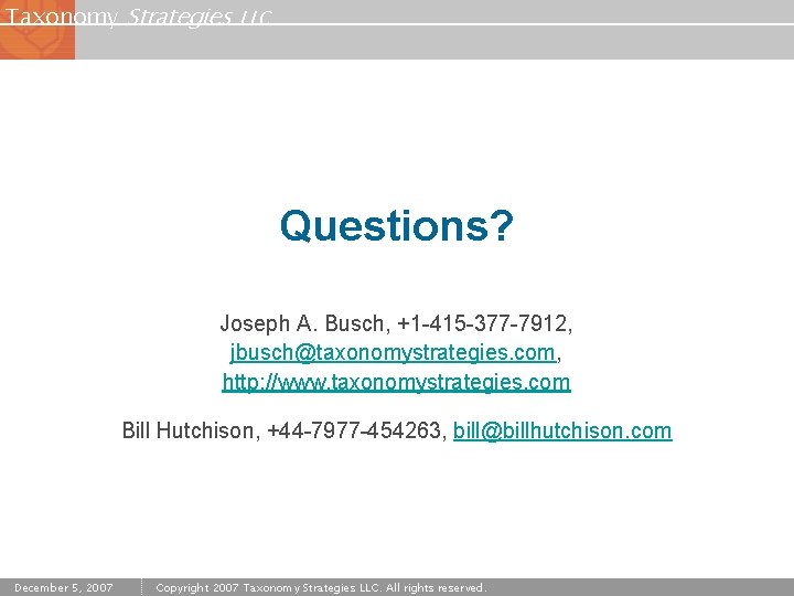 Taxonomy Strategies LLC Questions? Joseph A. Busch, +1 -415 -377 -7912, jbusch@taxonomystrategies. com, http: