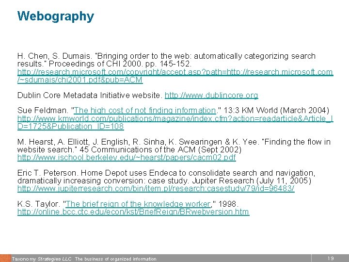 Webography H. Chen, S. Dumais. “Bringing order to the web: automatically categorizing search results.