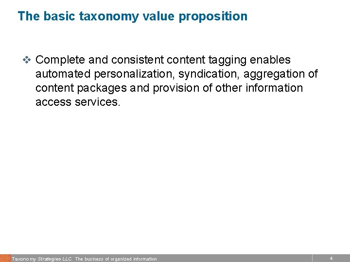 The basic taxonomy value proposition v Complete and consistent content tagging enables automated personalization,