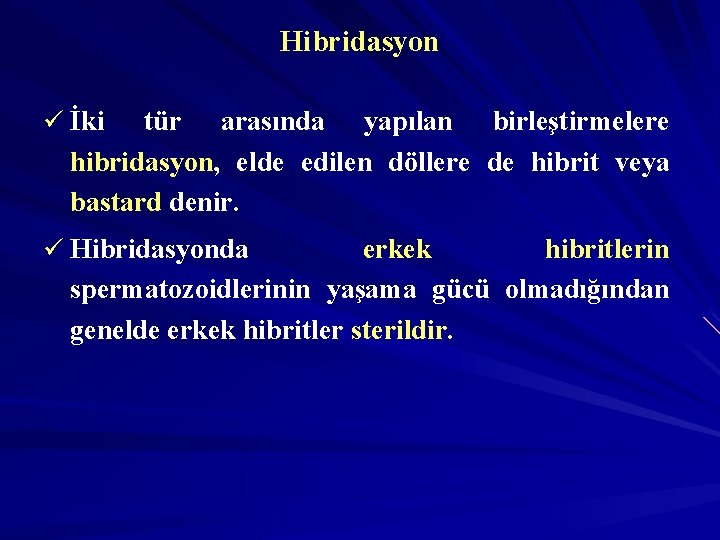 Hibridasyon ü İki tür arasında yapılan birleştirmelere hibridasyon, elde edilen döllere de hibrit veya