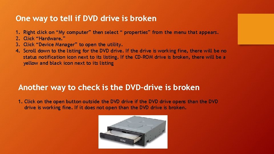One way to tell if DVD drive is broken 1. 2. 3. 4. Right