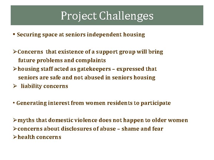 Project Challenges • Securing space at seniors independent housing ØConcerns that existence of a