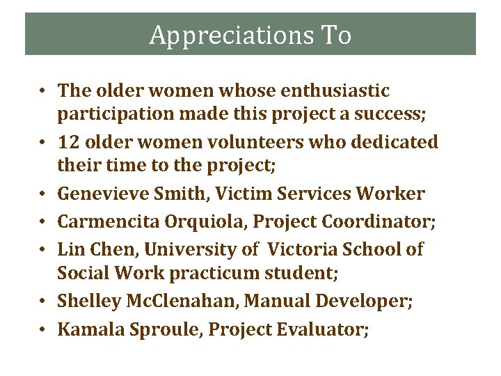 Appreciations To • The older women whose enthusiastic participation made this project a success;
