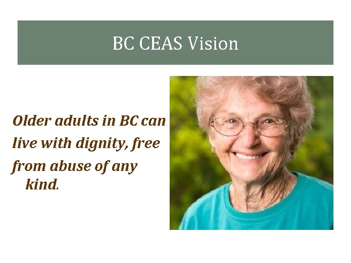 BC CEAS Vision Older adults in BC can live with dignity, free from abuse