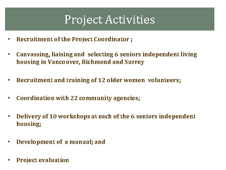 Project Activities • Recruitment of the Project Coordinator ; • Canvassing, liaising and selecting