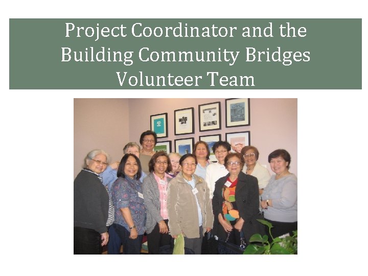 Project Coordinator and the Building Community Bridges Volunteer Team 