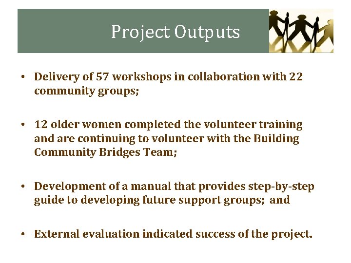 Project Outputs • Delivery of 57 workshops in collaboration with 22 community groups; •