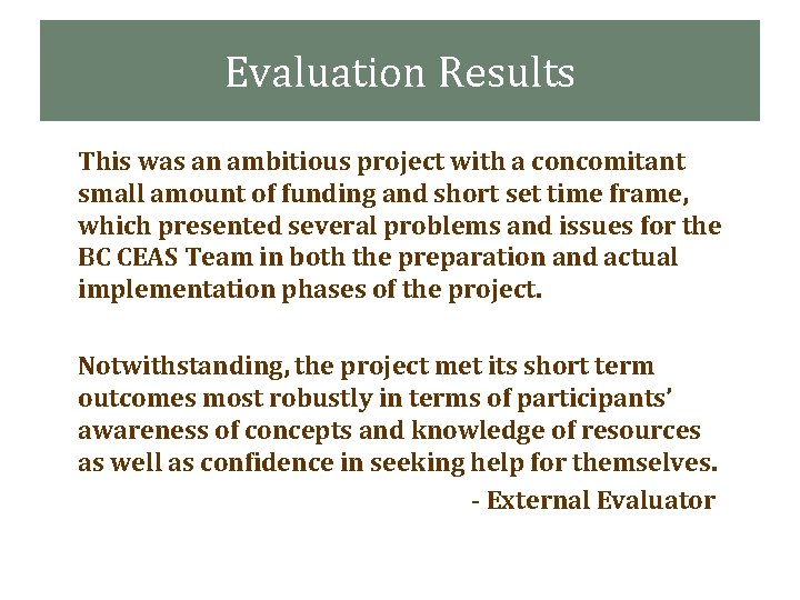 Evaluation Results This was an ambitious project with a concomitant small amount of funding