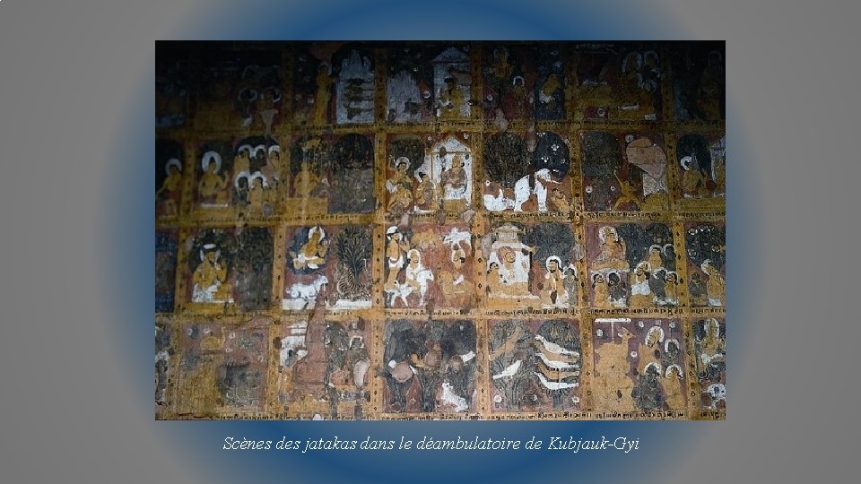 Scènes des jatakas dans le déambulatoire de Kubjauk-Gyi 