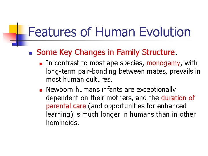 Features of Human Evolution n Some Key Changes in Family Structure. n n In