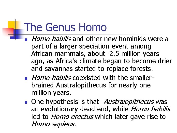 The Genus Homo n n n Homo habilis and other new hominids were a