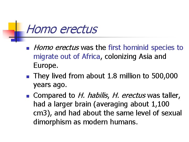 Homo erectus n n n Homo erectus was the first hominid species to migrate