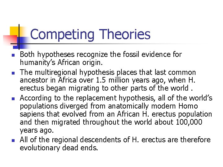 Competing Theories n n Both hypotheses recognize the fossil evidence for humanity’s African origin.