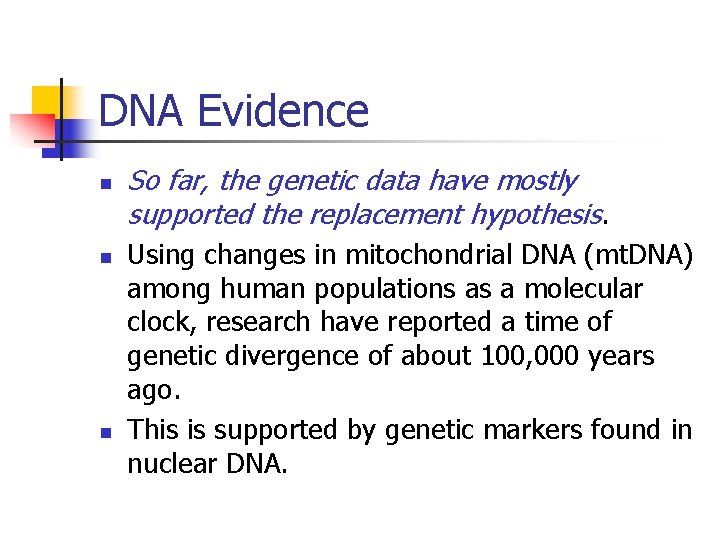 DNA Evidence n n n So far, the genetic data have mostly supported the