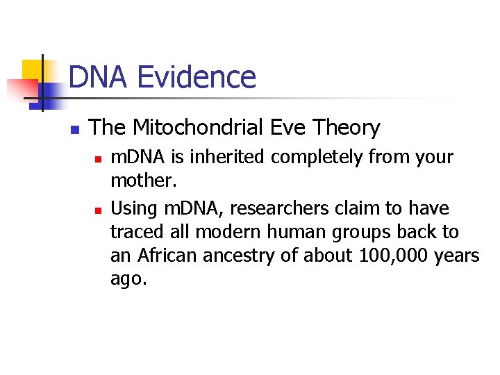 DNA Evidence n The Mitochondrial Eve Theory n n m. DNA is inherited completely