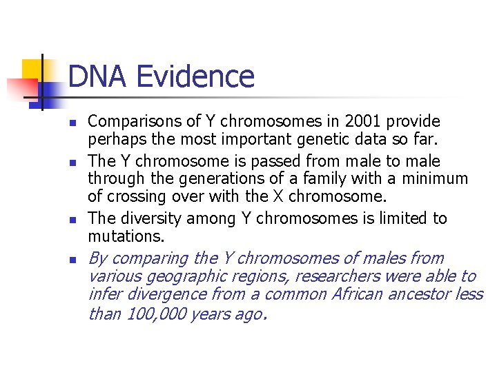 DNA Evidence n n Comparisons of Y chromosomes in 2001 provide perhaps the most