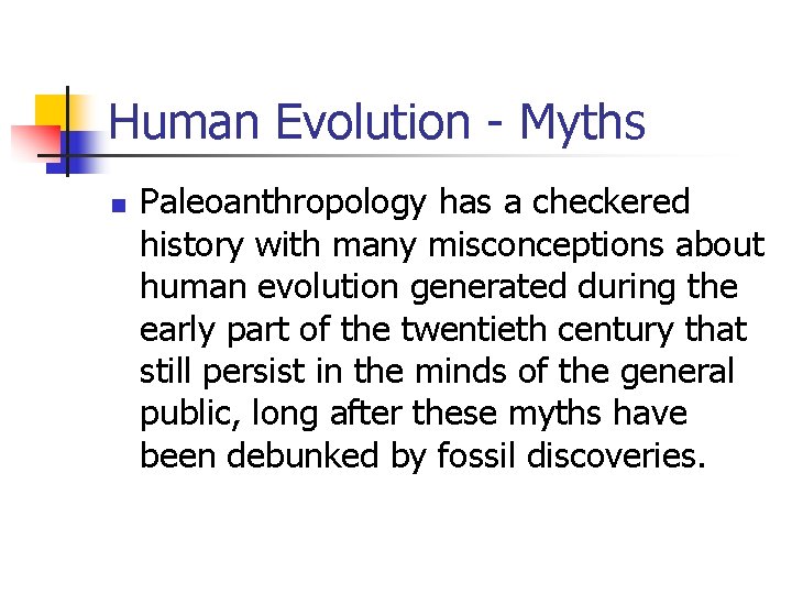 Human Evolution - Myths n Paleoanthropology has a checkered history with many misconceptions about