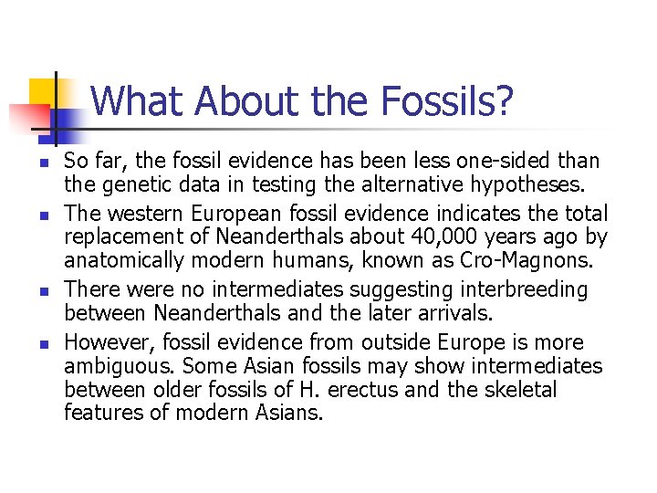 What About the Fossils? n n So far, the fossil evidence has been less