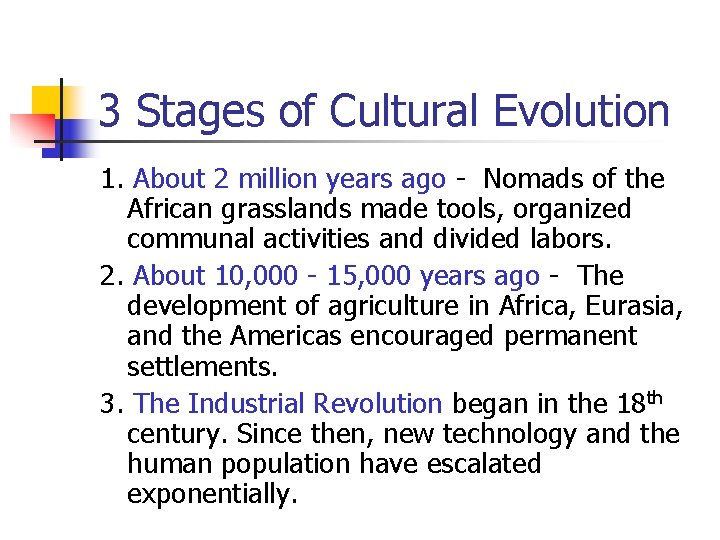 3 Stages of Cultural Evolution 1. About 2 million years ago - Nomads of