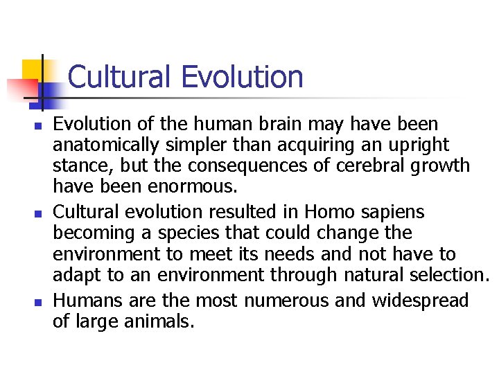 Cultural Evolution n Evolution of the human brain may have been anatomically simpler than