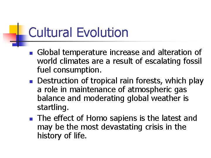 Cultural Evolution n Global temperature increase and alteration of world climates are a result