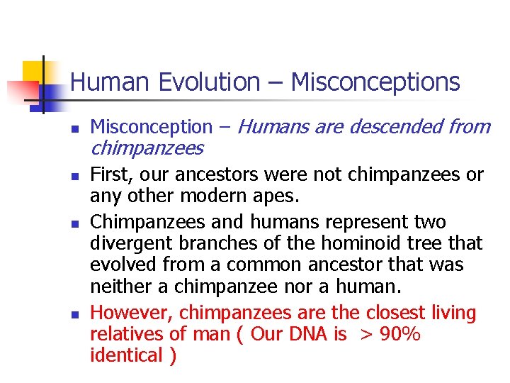 Human Evolution – Misconceptions n n Misconception – Humans are descended from chimpanzees First,