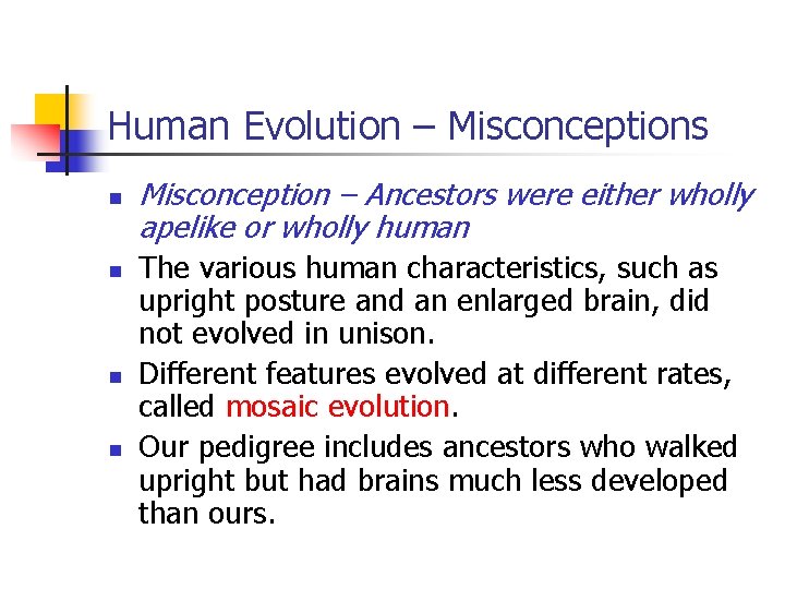 Human Evolution – Misconceptions n n Misconception – Ancestors were either wholly apelike or