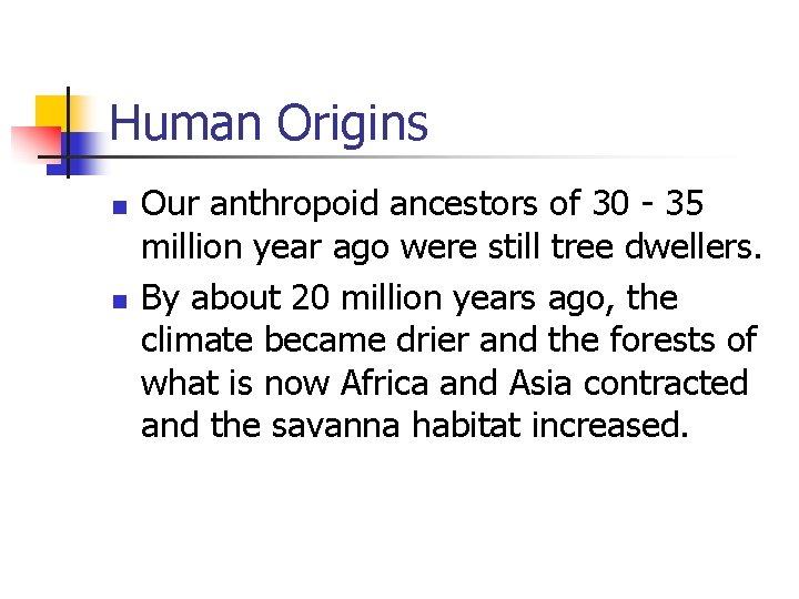 Human Origins n n Our anthropoid ancestors of 30 - 35 million year ago