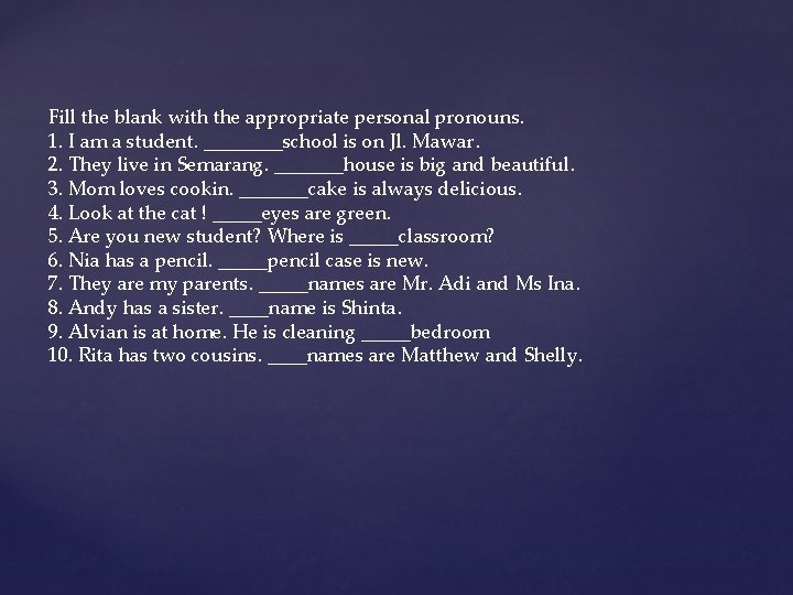 Fill the blank with the appropriate personal pronouns. 1. I am a student. ____school