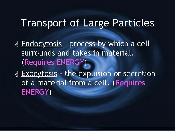 Transport of Large Particles G Endocytosis - process by which a cell surrounds and