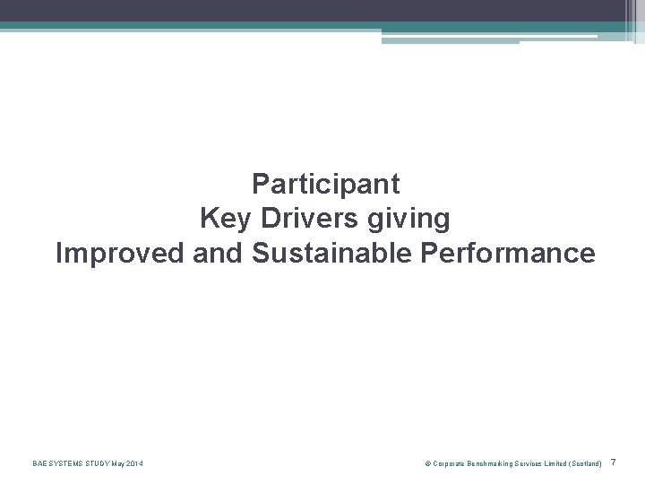 Participant Key Drivers giving Improved and Sustainable Performance BAE SYSTEMS STUDY May 2014 ©