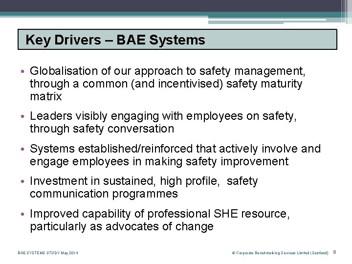 Key Drivers – BAE Systems • Globalisation of our approach to safety management, through