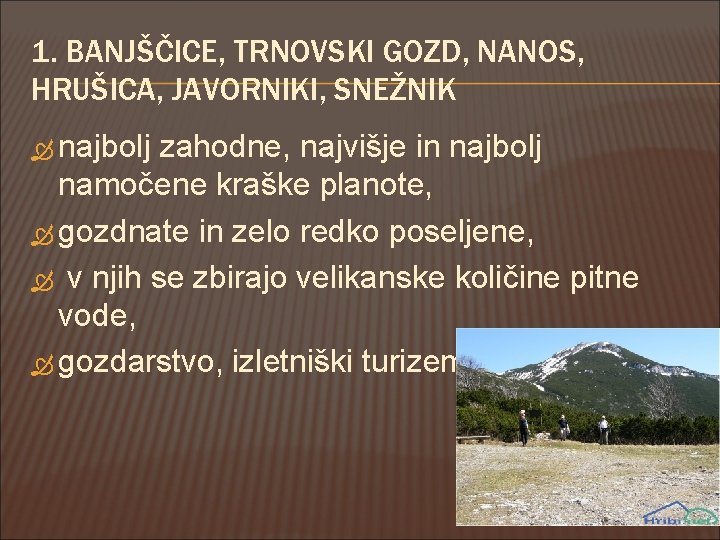 1. BANJŠČICE, TRNOVSKI GOZD, NANOS, HRUŠICA, JAVORNIKI, SNEŽNIK najbolj zahodne, najvišje in najbolj namočene