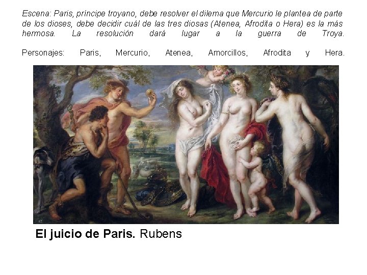 Escena: Paris, príncipe troyano, debe resolver el dilema que Mercurio le plantea de parte