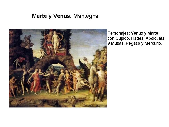 Marte y Venus. Mantegna Personajes: Venus y Marte con Cupido, Hades, Apolo, las 9