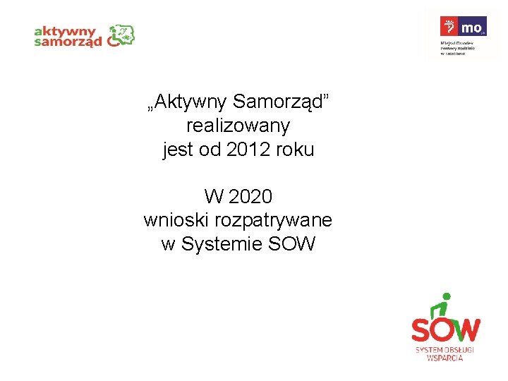 „Aktywny Samorząd” realizowany jest od 2012 roku W 2020 wnioski rozpatrywane w Systemie SOW