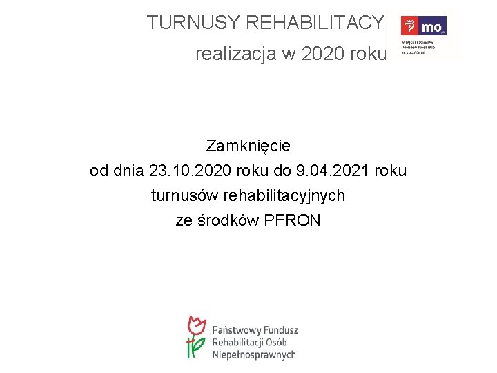 TURNUSY REHABILITACYJNE realizacja w 2020 roku Zamknięcie od dnia 23. 10. 2020 roku do